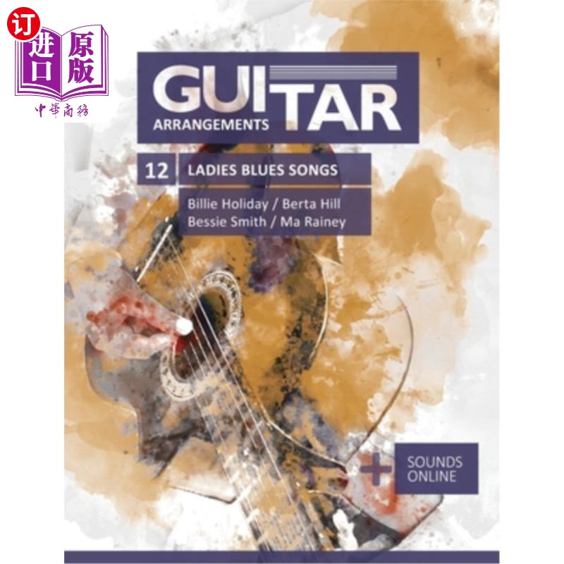 海外直订Guitar Arrangements - 12 Ladies Blues Songs - Billie Holiday, Berta Hill, Bessie 吉他编曲- 12女士蓝调歌曲-