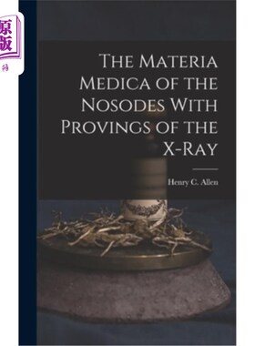 海外直订医药图书The Materia Medica of the Nosodes With Provings of the X-Ray 中医本草与x射线证明