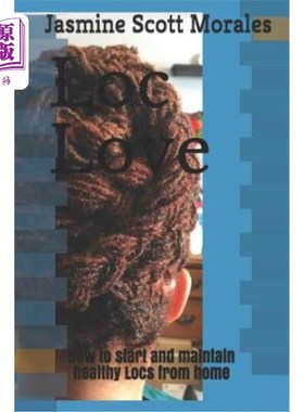 海外直订Loc Love: How to Start and Maintain Healthy Locs from Home loc love：如何在家中启动和维护健康的loc