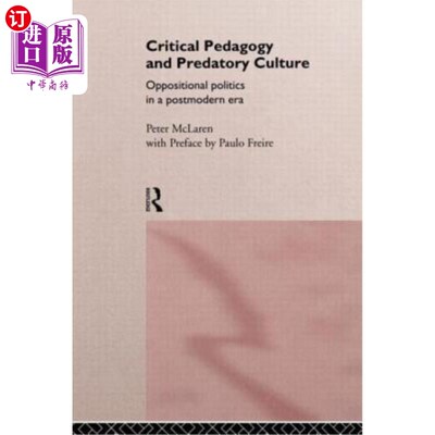 海外直订Critical Pedagogy and Predatory Culture: Oppositional Politics in a Postmodern E 批判教育学与掠夺性文化:后