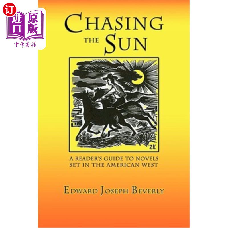 海外直订Chasing the Sun: A Reader's Guide to Novels Set in the American West 《追逐太阳:以美国西部为背景的小说读者