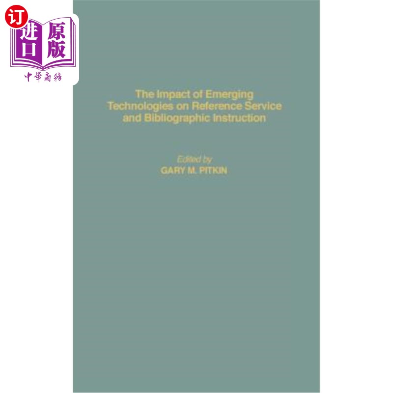 海外直订The Impact of Emerging Technologies on Reference Service and Bibliographic Instr 新兴技术对参考咨询服务和书