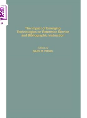 海外直订The Impact of Emerging Technologies on Reference Service and Bibliographic Instr 新兴技术对参考咨询服务和书