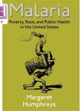 海外直订医药图书Malaria: Poverty, Race, and Public Health in the United States 《疟疾:美国的贫穷、种族和公共卫生》