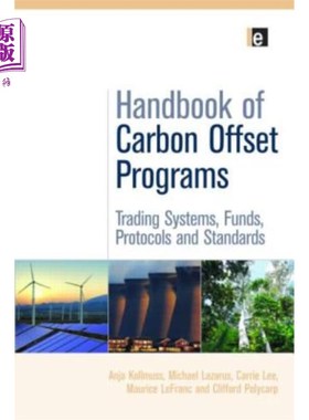 海外直订Handbook of Carbon Offset Programs: Trading Systems, Funds, Protocols and Standa 碳补偿计划手册:交易系统，