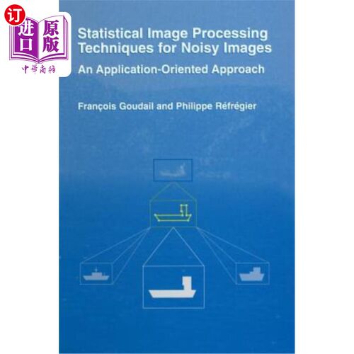 海外直订Statistical Image Processing Techniques for Noisy Images: An Application-Oriente 噪声图像的统计图像处理技术