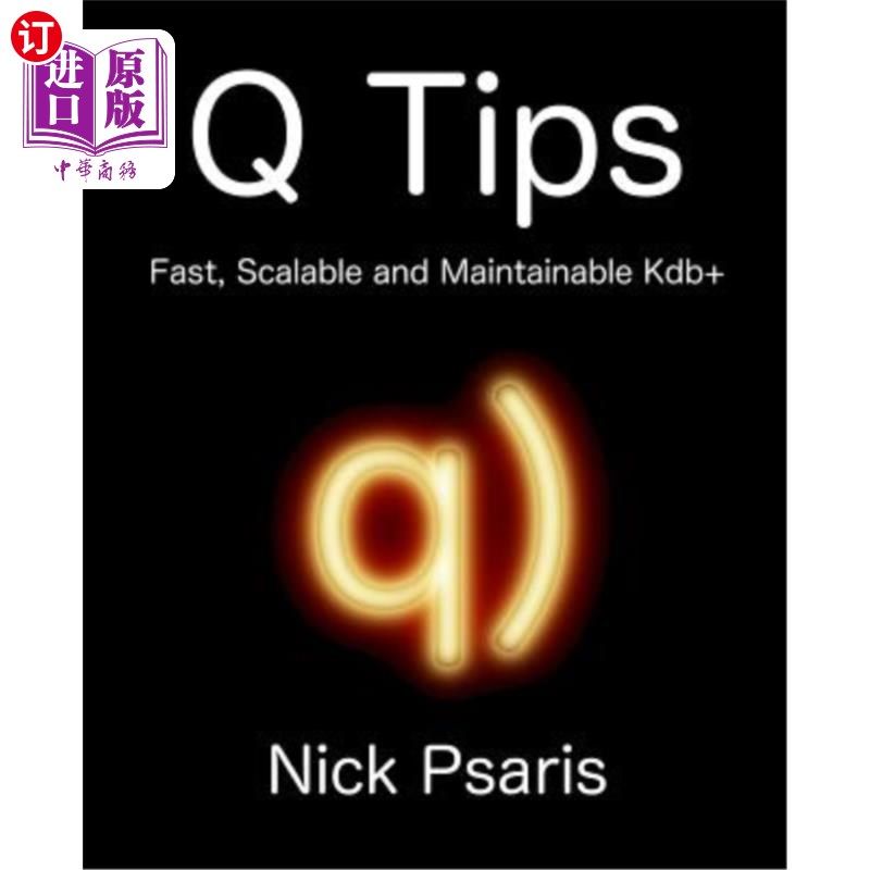 海外直订Q Tips: Fast, Scalable and Maintainable Kdb+ 问：快速、可扩展和可维护的kdb+