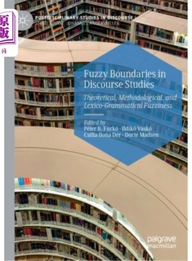 海外直订Fuzzy Boundaries in Discourse Studies: Theoretical, Methodological, and Lexico-G 语篇研究中的模糊边界:理论