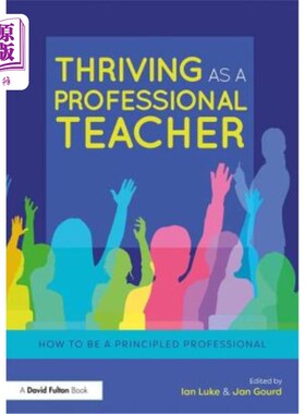 海外直订Thriving as a Professional Teacher: How to Be a Principled Professional 成为一名专业教师:如何成为一名有原则