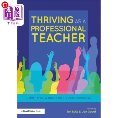 海外直订Thriving as a Professional Teacher: How to Be a Principled Professional 成为一名专业教师:如何成为一名有原则