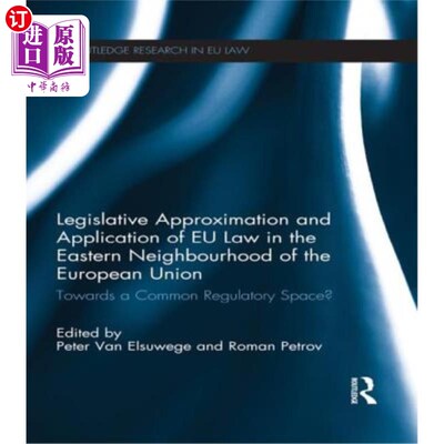 海外直订Legislative Approximation and Application of Eu Law in the Eastern Neighbourhood 欧盟法律在欧盟东部地区的立