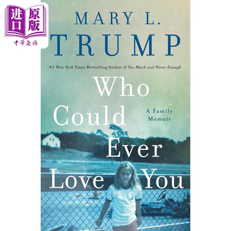 谁能爱你 玛丽 特朗普家庭回忆录 Who Could Ever Love You A Family Memoir 英文原版 Mary L Trump【中商原版】