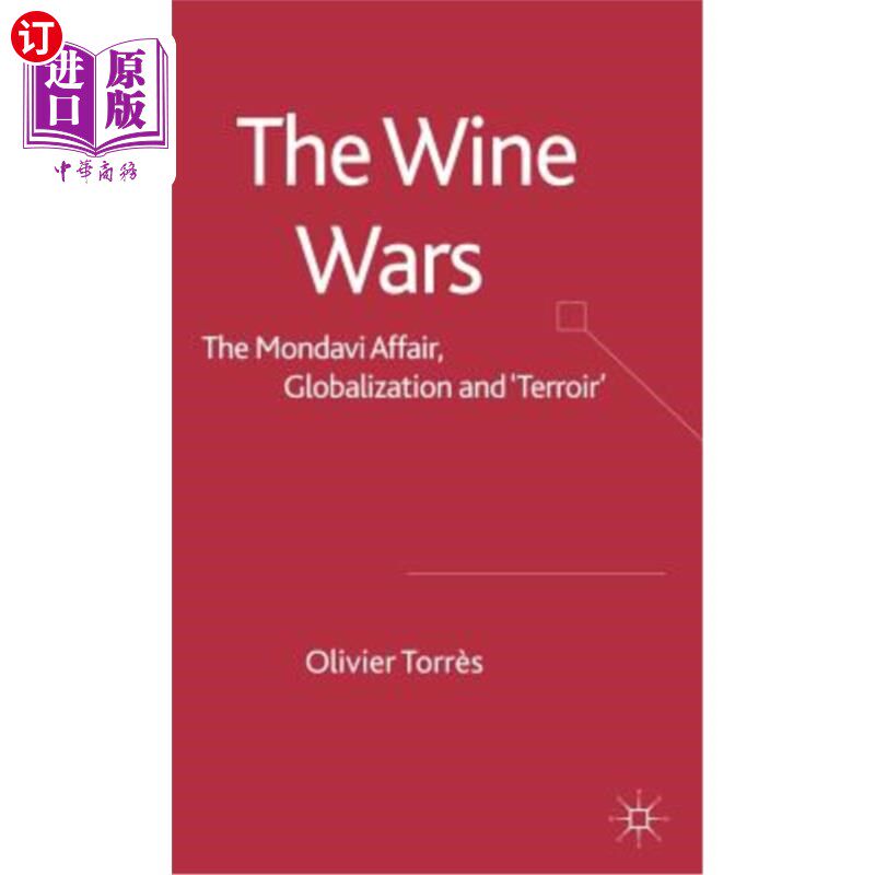 海外直订The Wine Wars: The Mondavi Affair, Globalisation and Terroir 葡萄酒战争：蒙大维事件、全球化和“风土”
