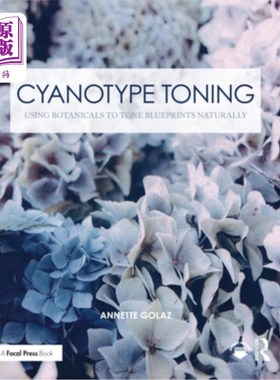 海外直订Cyanotype Toning: Using Botanicals to Tone Blueprints Naturally 青色调色:使用植物调色图纸