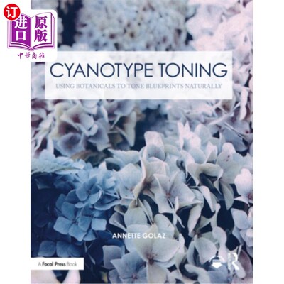 海外直订Cyanotype Toning: Using Botanicals to Tone Blueprints Naturally 青色调色:使用植物调色图纸