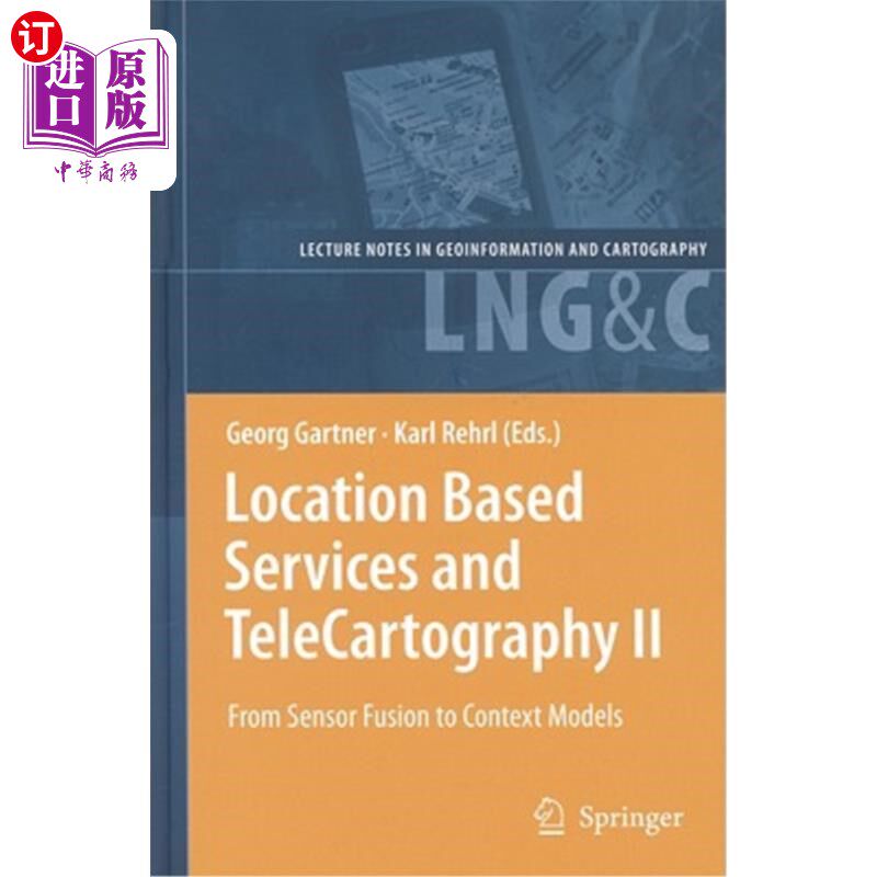 海外直订Location Based Services and TeleCartography II: From Sensor Fusion to Context Mo 基于位置的服务和远程摄影II