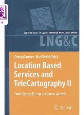 海外直订Location Based Services and TeleCartography II: From Sensor Fusion to Context Mo 基于位置的服务和远程摄影II