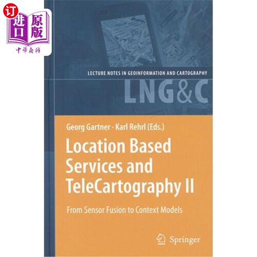 海外直订Location Based Services and TeleCartography II: From Sensor Fusion to Context Mo 基于位置的服务和远程摄影II