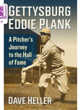 海外直订Gettysburg Eddie Plank: A Pitcher's Journey to the Hall of Fame 葛底斯堡的艾迪·普兰克:一个投手的名人堂之旅