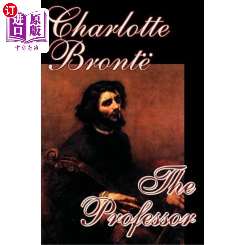 海外直订The Professor by Charlotte Bronte, Fiction 夏洛蒂·勃朗特的《教授》，小说