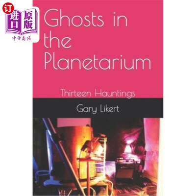 海外直订Ghosts in the Planetarium: Thirteen Hauntings 天文馆的幽灵:十三种幽灵