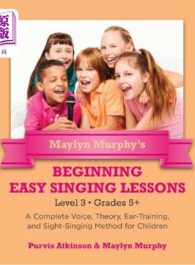 海外直订Maylyn Murphy's Beginning Easy Singing Lessons Level 3 Grades 5+: A Complete Voi Maylyn Mur