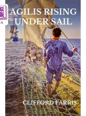 海外直订Agilis Rising Under Sail: Richard Porter in the Age of Sail 敏捷在风帆下崛起:理查德·波特在风帆时代
