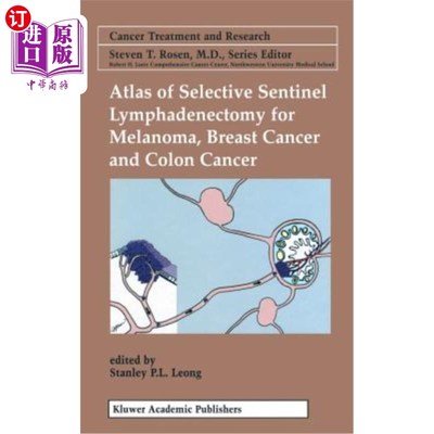 海外直订医药图书Atlas of Selective Sentinel Lymphadenectomy for Melanoma, Breast Cancer and Colo 黑色素瘤、乳腺癌和