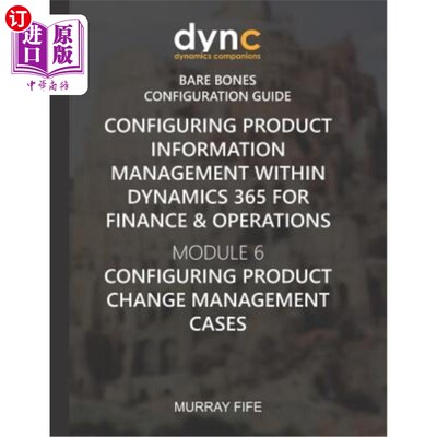海外直订Configuring Product Information Management within Dynamics 365 for Operations: M 在Dynamics