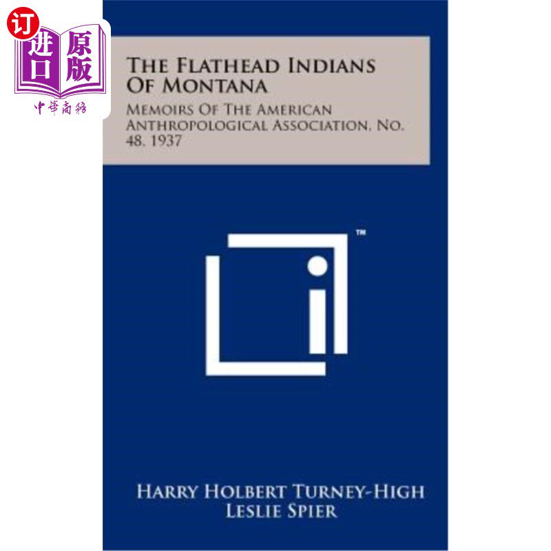 海外直订The Flathead Indians of Montana: Memoirs of the American Anthropological Associa 蒙大拿州平头印第安人:美国