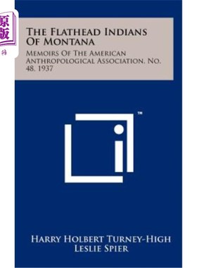 海外直订The Flathead Indians of Montana: Memoirs of the American Anthropological Associa 蒙大拿州平头印第安人：美国