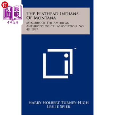 海外直订The Flathead Indians of Montana: Memoirs of the American Anthropological Associa 蒙大拿州平头印第安人：美国