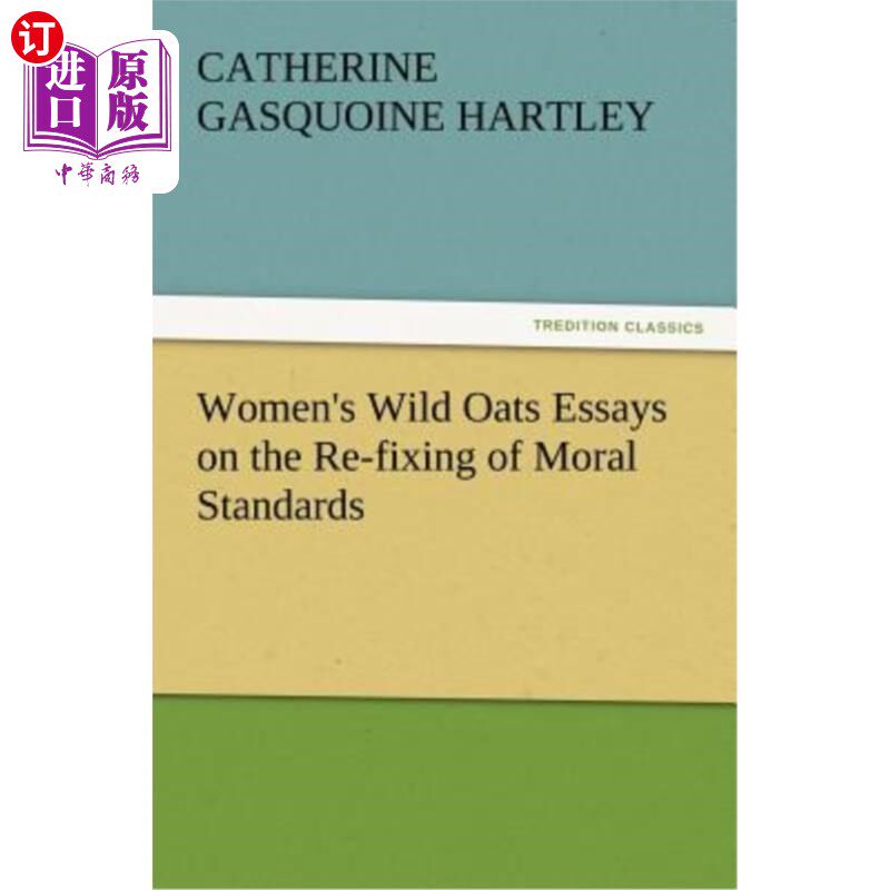 海外直订Women's Wild Oats Essays on the Re-Fixing of Moral Standards 女性狂野的燕麦论道德标准的重塑