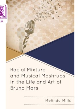 海外直订Racial Mixture and Musical Mash-ups in the Life ... 布鲁诺·马尔斯的生活和艺术中的种族混合和音乐混搭