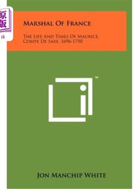 海外直订Marshal of France: The Life and Times of Maurice, Comte de Saxe, 1696-1750 《法兰西元帅：萨克森伯爵莫里斯的