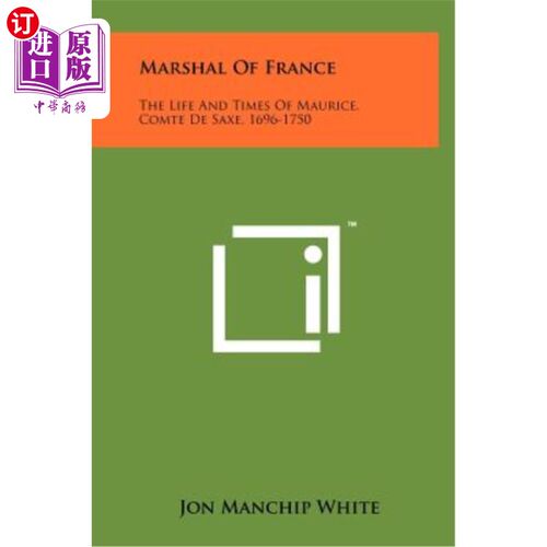 海外直订Marshal of France: The Life and Times of Maurice, Comte de Saxe, 1696-1750 《法兰西元帅：萨克森伯爵莫里斯的