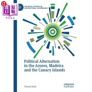 海外直订Political Alternation in the Azores, Madeira and... 亚速尔群岛、马德拉群岛和加那利群岛的政治交替