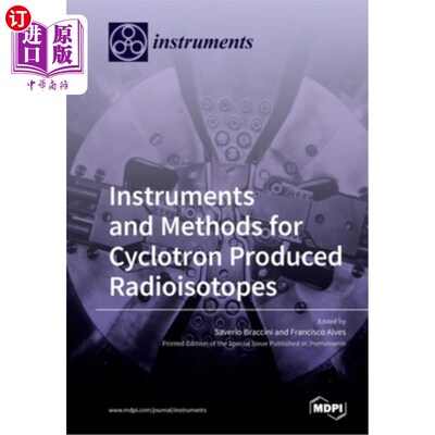 海外直订Instruments and Methods for Cyclotron Produced Radioisotopes 回旋器生产放射性同位素的仪器和方法
