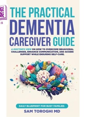 海外直订医药图书The Practical Dementia Caregiver Guide: A Doctor's View on How to Overcome Behav 实用痴呆症护理指南