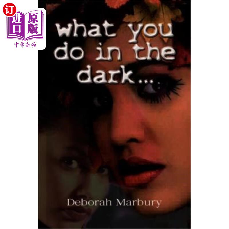 海外直订what you do in the dark: a novel by Deborah Marbury 你在黑暗中做什么：黛博拉·马布里的小说
