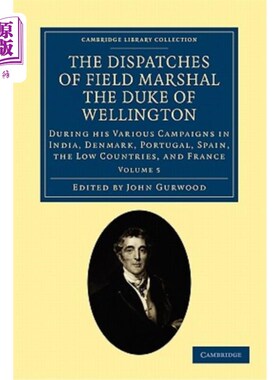 海外直订The Dispatches of Field Marshal the Duke of Wellington: During His Various Campa 威灵顿公爵元帅的派遣：在他
