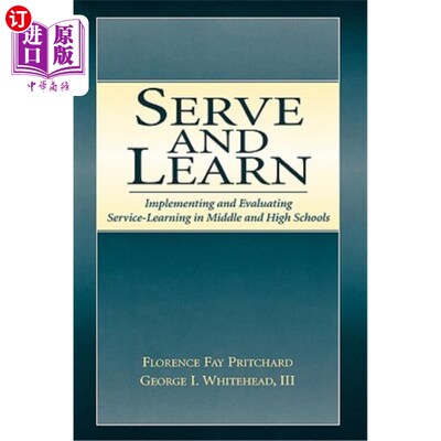 海外直订Serve and Learn: Implementing and Evaluating Service-Learning in Middle and High 服务与学习:服务学习在初高