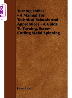 海外直订Turning Lathes - A Manual For Technical Schools And Apprentices - A Guide To Tur 车削车床-技术学校和学徒手