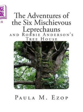 海外直订The Adventures of the Six Mischievous Leprechauns: And Robbie Anderson's Tree Ho 六个恶作剧的小妖精的冒险：