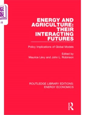 海外直订Energy and Agriculture: Their Interacting Futures: Policy Implications of Global 能源和农业:它们相互作用的