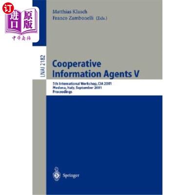 海外直订Cooperative Information Agents V: 5th International Workshop, CIA 2001, Modena,  合作情报特工V:第五届国际研