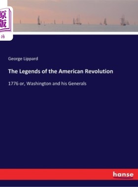 海外直订The Legends of the American Revolution: 1776 or, Washington and his Generals 美国革命传奇:1776年或华盛顿和