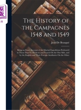 海外直订The History of the Campagnes 1548 and 1549: Being an Exact Account of the Martia 1548年和1549