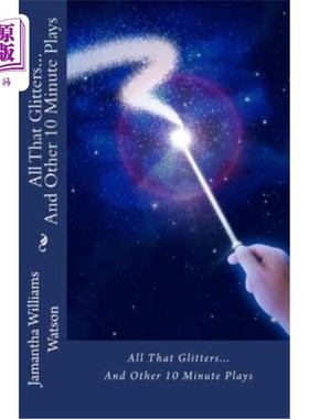 海外直订All That Glitters...And Other 10 Minute Plays 所有的闪光。。。还有其他10分钟的戏剧