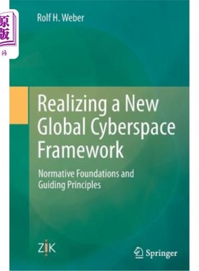 海外直订Realizing a New Global Cyberspace Framework: Normative Foundations and Guiding P 实现新的全球空间框架：